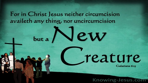 Galatians 6:15 Neither Circumcision Nor Uncircumcision But A New Creation (green)